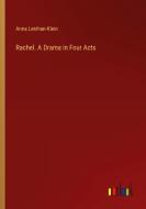 Rachel. A Drama in Four Acts di Anna Lenihan-Klein edito da Outlook Verlag