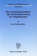 Die Gemeinschaftsaufsicht über die Rechtsprechung der Mitgliedstaaten di Peter Wollenschläger edito da Duncker & Humblot GmbH