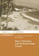 Place, Television, and the Real Orange County di Ann Fletchall, Chris Lukinbeal, Kevin McHugh edito da Steiner Franz Verlag