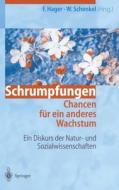 Schrumpfungen. Chancen Fa1/4r Ein Anderes Wachstum: Ein Diskurs Der Natur- Und Sozialwissenschaften edito da Springer