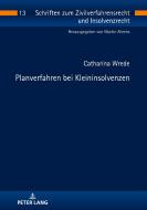 Planverfahren bei Kleininsolvenzen di Catharina Wrede edito da Peter Lang