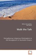 Walk the Talk di Melissa (Jane) Nursey-Bray, Rob Palmer edito da VDM Verlag Dr. Müller e.K.