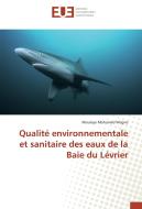 Qualité environnementale et sanitaire des eaux de la Baie du Lévrier di Moulaye Mohamed Wagne edito da Editions universitaires europeennes EUE