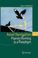 Avian Navigation: Pigeon Homing as a Paradigm di Hans G. Wallraff edito da Springer Berlin Heidelberg