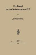 Der Kampf um das Sozialistengesetz 1878 di Ferdinant Tönnies edito da Springer Berlin Heidelberg