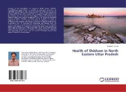Health of Shisham in North Eastern Uttar Pradesh di Narendra Kumar edito da LAP Lambert Academic Publishing