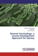 Reverse Vaccinology: a vaccine Development Approach for leprosy di Meghraj Singh Baghel, Pallavi Rai, Ankita Tripathi edito da LAP Lambert Academic Publishing