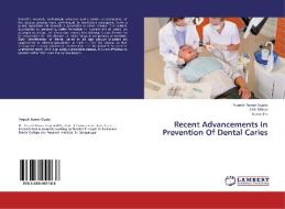 Recent Advancements In Prevention Of Dental Caries di Yogesh Kumar Gupta, Litik Mittal, Kunal Jha edito da LAP Lambert Academic Publishing