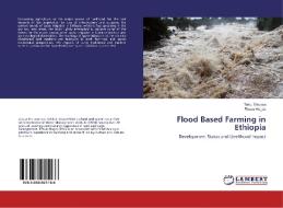Flood Based Farming in Ethiopia di Teklu Erkossa, Fitsum Hagos edito da LAP Lambert Academic Publishing