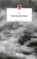 Pfeil durchs Herz. Life is a Story - story.one di Pia G edito da story.one publishing