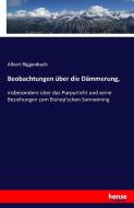 Beobachtungen über die Dämmerung, di Albert Riggenbach edito da hansebooks