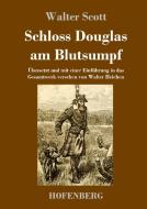 Schloss Douglas am Blutsumpf di Walter Scott edito da Hofenberg