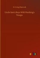 Uncle Sam's Boys With Pershing's Troops di H. Irving Hancock edito da Outlook Verlag