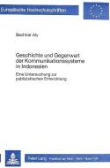 Geschichte und Gegenwart der Kommunikationssysteme in Indonesien di Bachtiar Aly edito da Lang, Peter GmbH