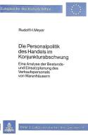 Die Personalpolitik des Handels im Konjunkturabschwung di Rudolf H. Meyer edito da Lang, Peter GmbH