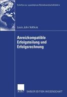 Anreizkompatible Erfolgsteilung und Erfolgsrechnung di Louis John Velthuis edito da Deutscher Universitätsverlag