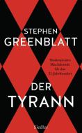 Der Tyrann di Stephen Greenblatt edito da Siedler Verlag