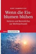Wenn die Eisblumen blühen di Kurt Haberstich edito da Topos, Verlagsgem.