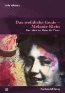 Das weibliche Genie - Melanie Klein di Julia Kristeva edito da Psychosozial Verlag GbR