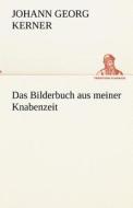Das Bilderbuch Aus Meiner Knabenzeit di Johann Georg Kerner edito da Tredition Classics