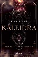 Kaleidra - Wer die Liebe entfesselt di Kira Licht edito da ONE