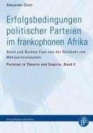 Erfolgsbedingungen politischer Parteien im frankophonen Afrika di Alexander Stroh edito da Budrich