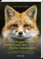 Von listigen Füchsen, fetten Erpeln und frechen Zaunkönigen di Karlheinz Engel edito da Steffen Verlag