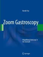 Zoom Gastroscopy di Kenshi Yao edito da Springer Verlag, Japan