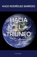 Hacia el triunfo di Hugo Rodríguez Barroso edito da LIGHTNING SOURCE INC