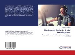 The Role of Radio in Social Development di Stephen Obiri Agyei edito da LAP Lambert Academic Publishing