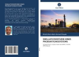 SIMULATIONSSTUDIE EINES PRODUKTIONSSYSTEMS di Khalid Abd-Allah Ahmed Eltayeb edito da Verlag Unser Wissen