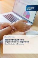 Basic Introduction to Ergonomics for Beginners di Jayeeta Banerjee edito da Scholars' Press