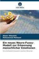 Ein neues Neuro-Fuzzy-Modell zur Erkennung menschlicher Emotionen di Abeer Albashiti, Mohammad Malkawi edito da Verlag Unser Wissen