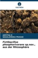 Fictibacillus phosphorivorans sp.nov., aus der Rhizosphäre di Arpitha H, Nagalambika Prasad edito da Verlag Unser Wissen