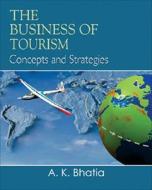 Business of Tourism di A. K. Bhatia edito da Sterling Publishers Pvt Ltd