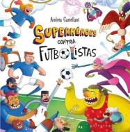 Superheroes Contra Futbolistas di Anddrea Castellani edito da Anagrama