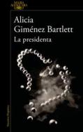 La presidenta di Alicia Gimenez Bartlett edito da ALFAGUARA