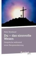 Du - Das Sinnvolle Wesen di Peter Reinhard edito da Vindobona Verlag