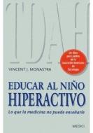 Educar al niño hiperactivo : lo que la medicina no puede enseñarle di Vincent J. Monastra edito da Ediciones Medici, S.L.