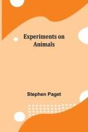 EXPERIMENTS ON ANIMALS di STEPHEN PAGET edito da LIGHTNING SOURCE UK LTD