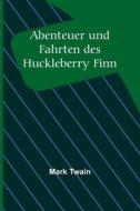 Abenteuer und Fahrten des Huckleberry Finn di Mark Twain edito da Alpha Editions