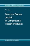 Boundary Element Analysis in Computational Fracture Mechanics di T. A. Cruse edito da Springer Netherlands