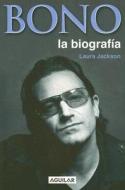 Bono: La Biografia di Laura Jackson edito da Aguilar