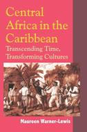 Central Africa in the Caribbean di Maureen Warner-Lewis, Maureen Warner Lewis edito da University of the West Indies Press