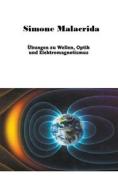 Übungen zu Wellen, Optik und Elektromagnetismus di Simone Malacrida edito da Simone Malacrida