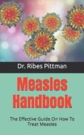 Measles Handbook di Pittman Dr. Ribes Pittman edito da Independently Published