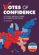 Votes of Confidence, 3rd Edition: A Young Person's Guide to American Elections di Jeff Fleischer edito da ZEST BOOKS