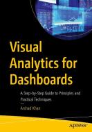Visual Analytics for Dashboards di Arshad Khan edito da APRESS