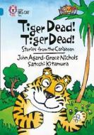 Tiger Dead! Tiger Dead! Stories from the Caribbean di Grace Nicholls, Satoshi Kitamura, John Agard edito da HARPERCOLLINS UK