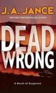 Dead Wrong di J. A. Jance edito da Harpercollins Publishers